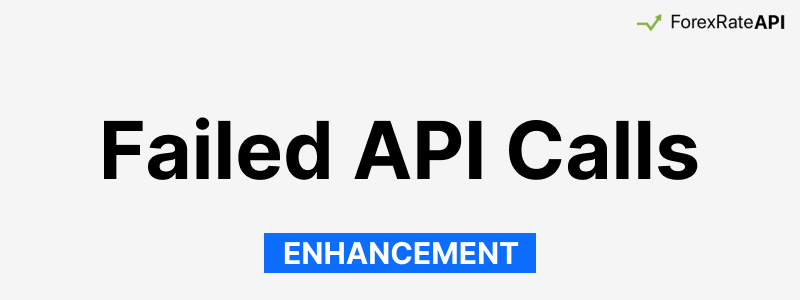 Failed API Calls No Longer Count Failed API Calls No Longer Count Against Your Quota